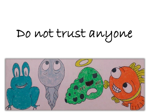 do not trust anyone