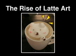 The Rise of Latte Art